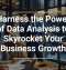 Harness the Power of Data Analysis to Skyrocket Your Business Growth